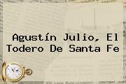 Agustín Julio, El Todero De <b>Santa Fe</b>