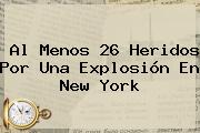 Al Menos 26 Heridos Por Una Explosión En <b>New York</b>