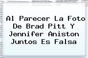Al Parecer La Foto De Brad Pitt Y <b>Jennifer Aniston</b> Juntos Es Falsa