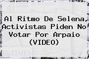 Al Ritmo De <b>Selena</b>, Activistas Piden No Votar Por Arpaio (VIDEO)