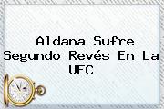Aldana Sufre Segundo Revés En La <b>UFC</b>