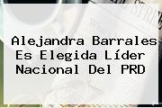 <b>Alejandra Barrales</b> Es Elegida Líder Nacional Del PRD