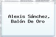 <b>Alexis Sánchez</b>, Balón De Oro