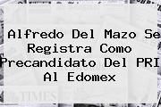 <b>Alfredo Del Mazo</b> Se Registra Como Precandidato Del PRI Al Edomex
