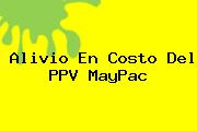 Alivio En Costo Del PPV MayPac