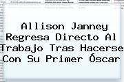 <b>Allison Janney</b> Regresa Directo Al Trabajo Tras Hacerse Con Su Primer Óscar