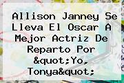 <b>Allison Janney</b> Se Lleva El Oscar A Mejor Actriz De Reparto Por "Yo, Tonya"