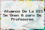 Alumnos De La UIS Se Unen A <b>paro De Profesores</b>