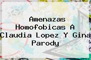 Amenazas Homofobicas A Claudia Lopez Y <b>Gina Parody</b>