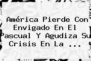 Ver america pierde con envigado en el pascual y agudiza su crisis en la América Pierde Con Envigado En El Pascual Y Agudiza Su Crisis En La ...