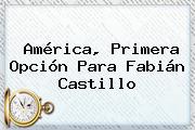 América, Primera Opción Para Fabián Castillo