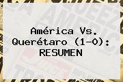 <b>América Vs</b>. <b>Querétaro</b> (1-0): RESUMEN