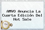AMVO Anuncia La Cuarta Edición Del <b>Hot Sale</b>