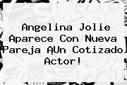 Angelina Jolie Aparece Con Nueva Pareja ¡Un Cotizado Actor!