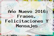 <b>Año Nuevo</b> 2016: Frases, Felicitaciones Y Mensajes