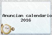 Anuncian <b>calendario 2016</b>