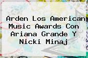 Arden Los American Music Awards Con <b>Ariana Grande</b> Y Nicki Minaj