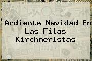 Ardiente <b>Navidad</b> En Las Filas Kirchneristas