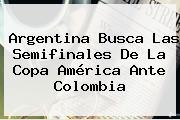 <b>Argentina</b> Busca Las Semifinales De La Copa América Ante <b>Colombia</b>