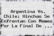 <b>Argentina Vs</b>. <b>Chile</b>: Hinchas Se Enfrentan Con Memes Por La Final De ...