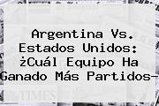 <b>Argentina Vs</b>. <b>Estados Unidos</b>: ¿Cuál Equipo Ha Ganado Más Partidos?
