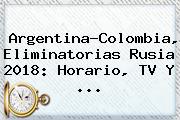 <b>Argentina</b>-<b>Colombia</b>, Eliminatorias Rusia 2018: Horario, TV Y ...