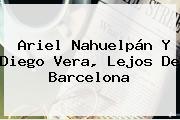 Ariel Nahuelpán Y Diego Vera, Lejos De <b>Barcelona</b>