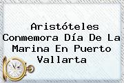Aristóteles Conmemora <b>Día De La Marina</b> En Puerto Vallarta