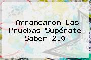 Arrancaron Las Pruebas <b>Supérate</b> Saber 2.0