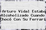 <b>Arturo Vidal</b> Estaba Alcoholizado Cuando Chocó Con Su Ferrari