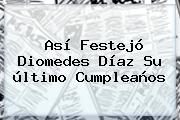 Así Festejó <b>Diomedes Díaz</b> Su último Cumpleaños