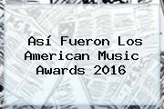 Así Fueron Los <b>American Music Awards 2016</b>