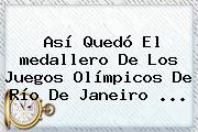 Así Quedó El <b>medallero</b> De Los Juegos <b>Olímpicos</b> De Río De Janeiro ...