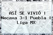 ASÍ SE VIVIÓ | <b>Necaxa</b> 3-1 <b>Puebla</b> | Liga MX