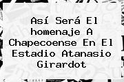 Así Será El <b>homenaje A Chapecoense</b> En El Estadio Atanasio Girardot