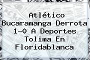 <b>Atlético Bucaramanga</b> Derrota 1-0 A Deportes Tolima En Floridablanca