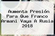 Aumenta Presión Para Que <b>Franco Armani</b> Vaya A Rusia 2018
