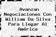 Avanzan Negociaciones Con <b>William Da Silva</b> Para Llegar Al América