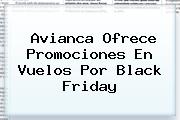 <b>Avianca</b> Ofrece Promociones En Vuelos Por <b>Black Friday</b>