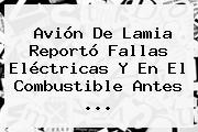 Avión De Lamia Reportó Fallas Eléctricas Y En El Combustible Antes ...