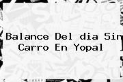 Balance Del <b>dia Sin Carro</b> En Yopal
