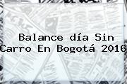 Balance <b>día Sin Carro</b> En Bogotá <b>2016</b>