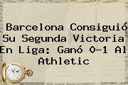 <b>Barcelona</b> Consiguió Su Segunda Victoria En Liga: Ganó 0-1 Al Athletic