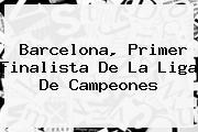 <b>Barcelona</b>, Primer Finalista De La Liga De Campeones