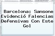 <b>Barcelona</b>: Sansone Evidenció Falencias Defensivas Con Este Gol