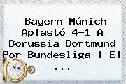 <b>Bayern Múnich</b> Aplastó 4-1 A Borussia Dortmund Por Bundesliga | El ...