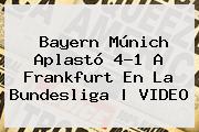 <b>Bayern</b> Múnich Aplastó 4-1 A <b>Frankfurt</b> En La Bundesliga | VIDEO