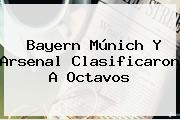 Bayern Múnich Y Arsenal Clasificaron A Octavos