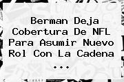 Berman Deja Cobertura De NFL Para Asumir Nuevo Rol Con La Cadena ...