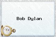 <b>Bob Dylan</b>